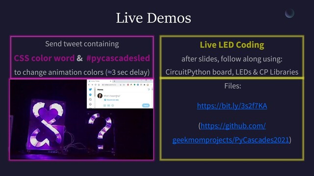 Live Demos
≈
https://bit.ly/3s2f7KA
https://github.com/
geekmomprojects/PyCascades2021
