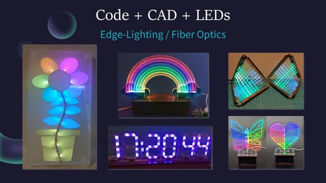 Code + CAD + LEDs
Edge-Lighting / Fiber Optics
