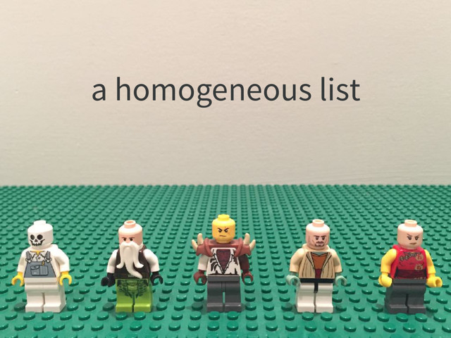 a homogeneous list
