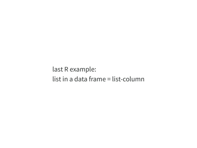 last R example:
list in a data frame = list-column
