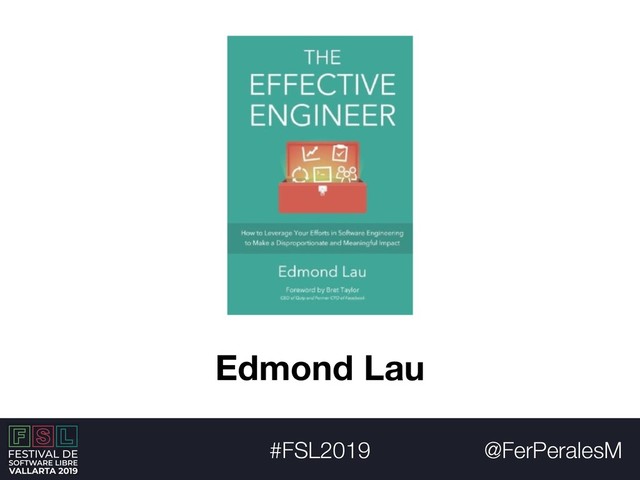 @FerPeralesM
#FSL2019
Edmond Lau
