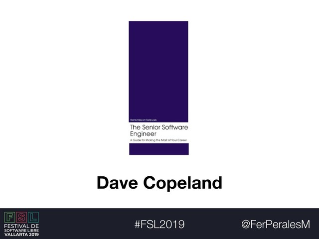 @FerPeralesM
#FSL2019
Dave Copeland
