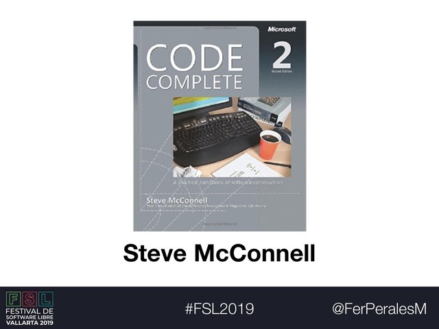 @FerPeralesM
#FSL2019
Steve McConnell
