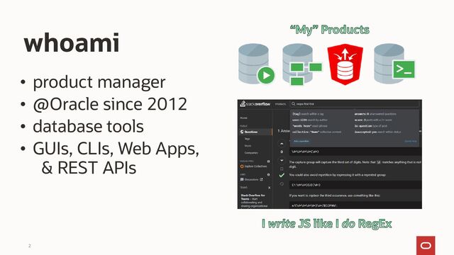 • product manager
• @Oracle since 2012
• database tools
• GUIs, CLIs, Web Apps,
& REST APIs
whoami
2
