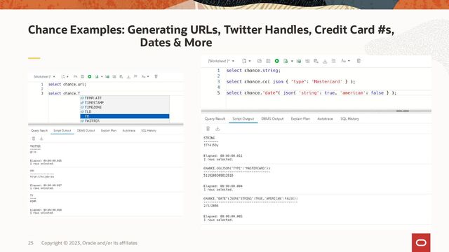 Copyright © 2023, Oracle and/or its affiliates
25
Chance Examples: Generating URLs, Twitter Handles, Credit Card #s,
Dates & More
