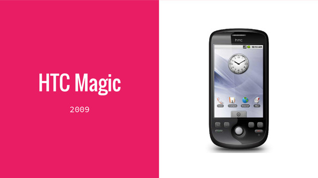 HTC Magic
2009
