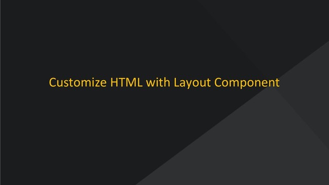 www.oroinc.com
Customize HTML with Layout Component
