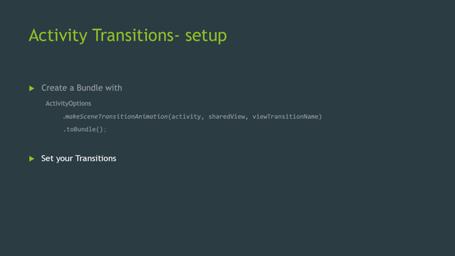 Activity Transitions- setup

 Set your Transitions
