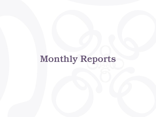 Monthly Reports
