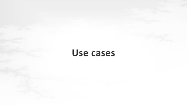 Use cases

