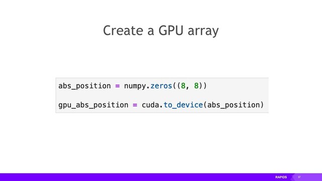 37
Create a GPU array
