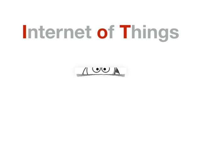 Internet of Things
