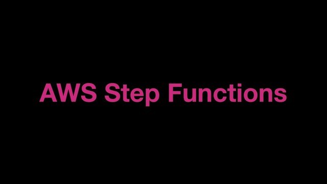 AWS Step Functions
