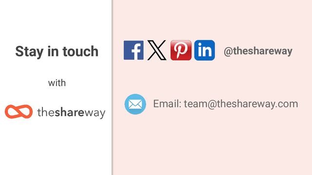 Stay in touch
with
@theshareway
Email: team@theshareway.com
