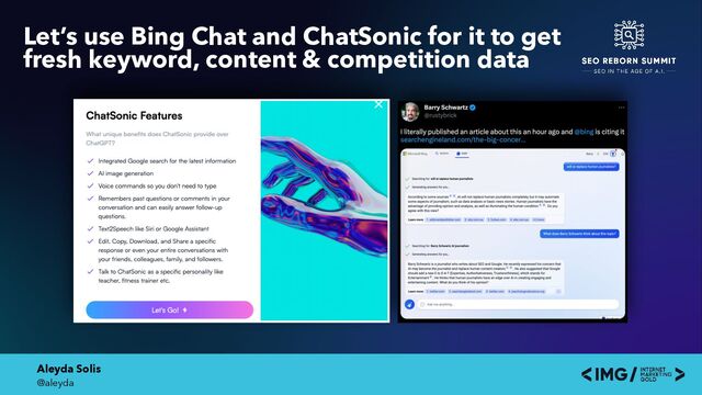 Aleyda Solis
@aleyda
Let’s use Bing Chat and ChatSonic for it to get
fresh keyword, content & competition data

