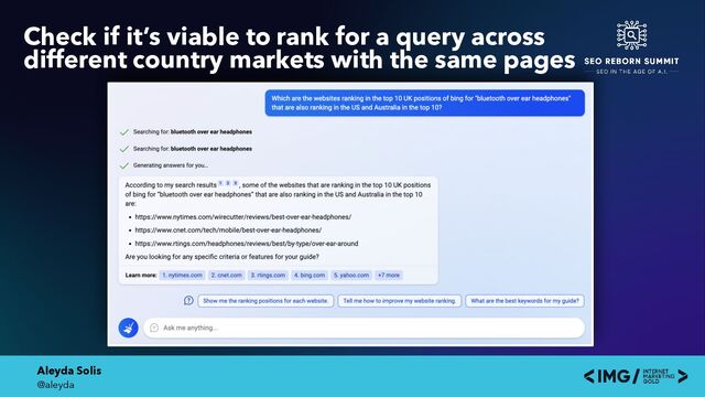 Aleyda Solis
@aleyda
Check if it’s viable to rank for a query across
different country markets with the same pages
