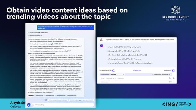 Aleyda Solis
@aleyda
Obtain video content ideas based on
trending videos about the topic
