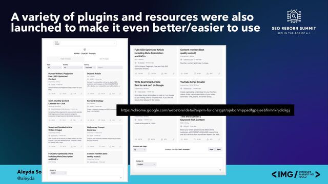 Aleyda Solis
@aleyda
A variety of plugins and resources were also
launched to make it even better/easier to use
https://chrome.google.com/webstore/detail/aiprm-for-chatgpt/ojnbohmppadfgpejeebfnmnknjdlckgj
