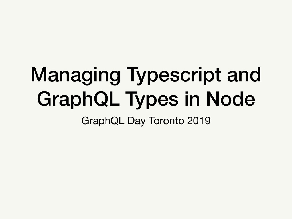 Managing Typescript and GraphQL Types in Node - Speaker Deck