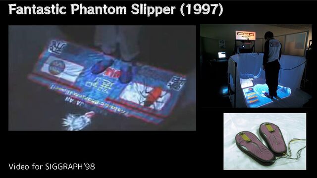 Fantastic Phantom Slipper (1997)
Video for SIGGRAPH’98
