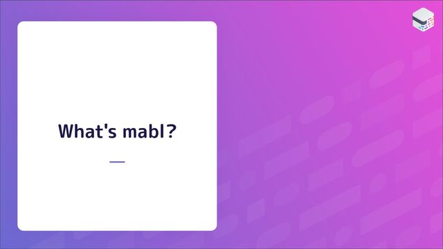 What's mabl?

