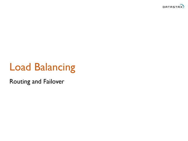 Load Balancing
Routing and Failover
