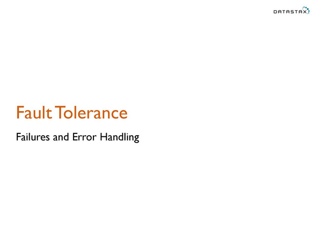 Fault Tolerance
Failures and Error Handling
