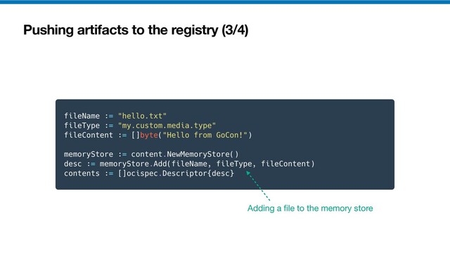Pushing artifacts to the registry (3/4)
Adding a
fi
le to the memory store
