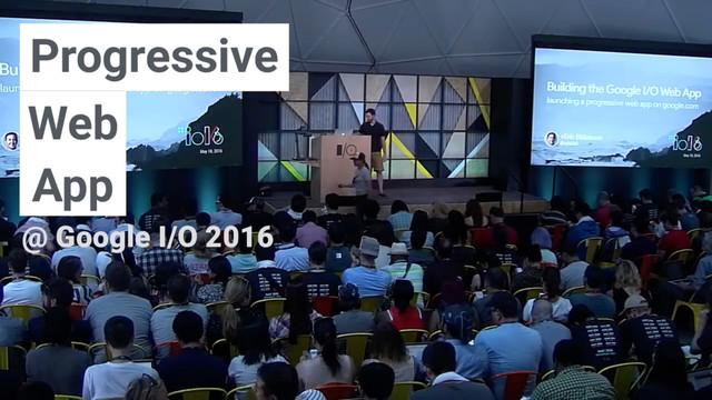 Progressive
Web
App
@ Google I/O 2016
