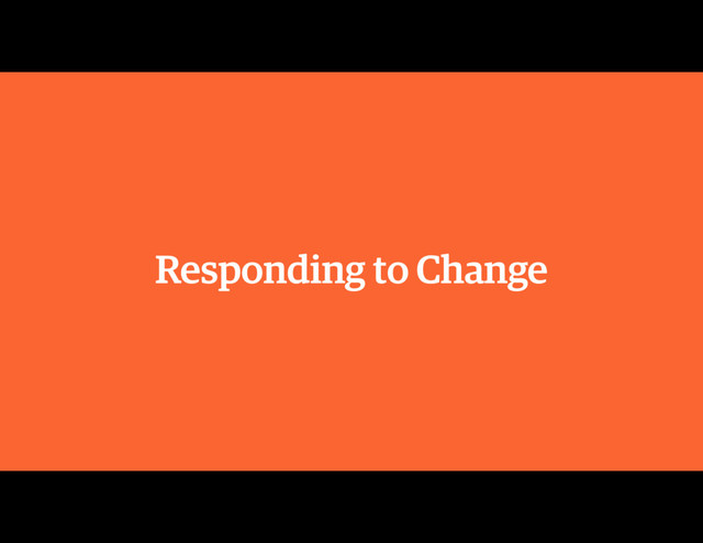 Responding to Change
