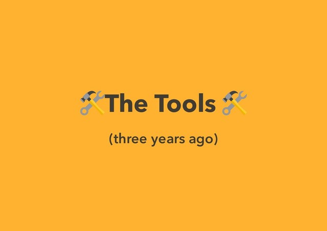 The Tools
(three years ago)
