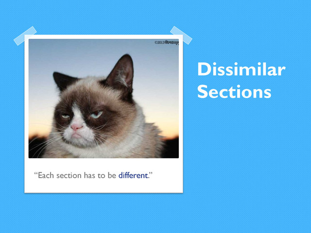 Dissimilar
Sections
“Each section has to be different.”
