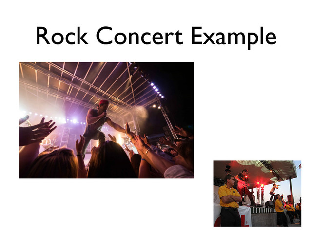 Rock Concert Example
