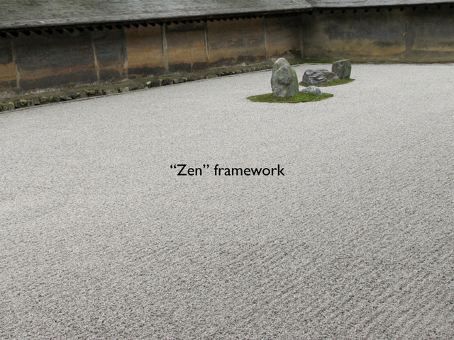“Zen” framework
