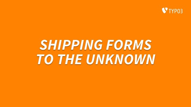 SHIPPING FORMS
TO THE UNKNOWN
