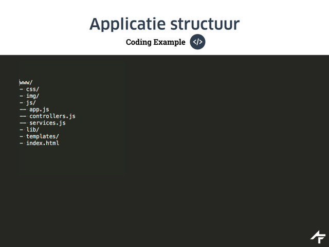 Coding Example
Applicatie structuur
