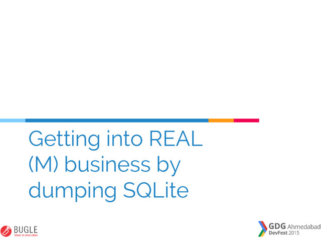 Getting into REAL
(M) business by
dumping SQLite
