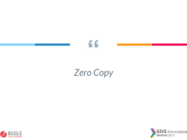 “
Zero Copy

