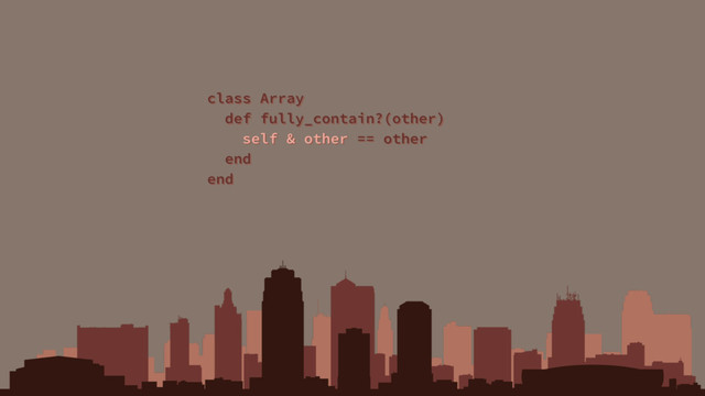 class Array
def fully_contain?(other)
self & other == other
end
end
