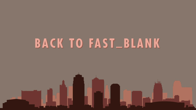 BACK TO FAST_BLANK

