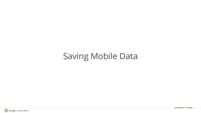 Saving Mobile Data
