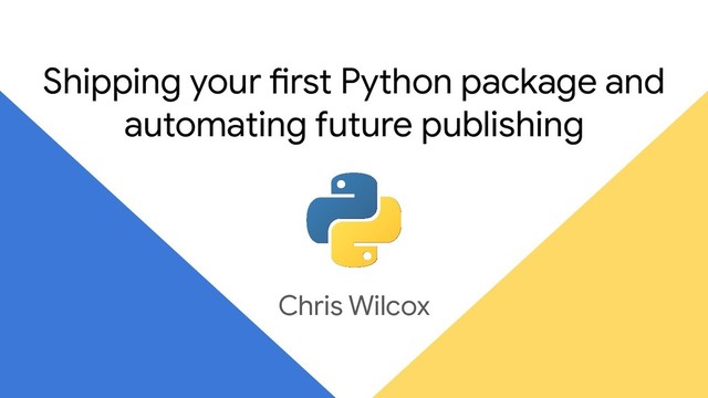 crwilcox @chriswilcox47
Shipping your first Python package and
automating future publishing
Chris Wilcox
