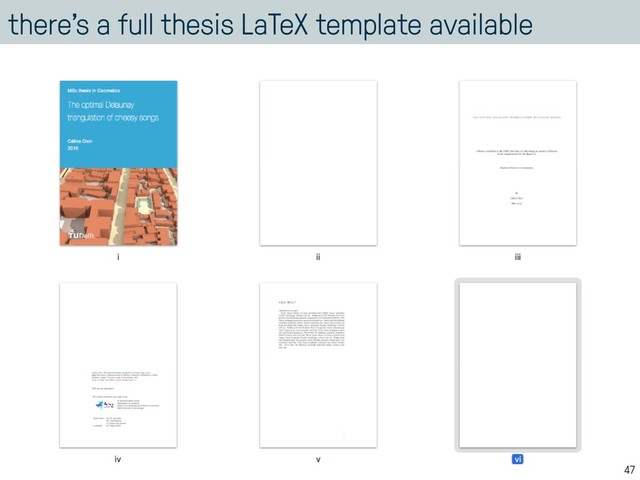 there’s a full thesis LaTeX template available
47
