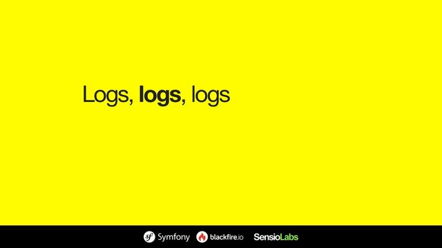 Logs, logs, logs
