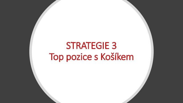 STRATEGIE 3
Top pozice s Košíkem
