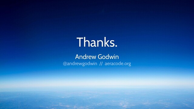 Thanks.
Andrew Godwin
@andrewgodwin // aeracode.org
