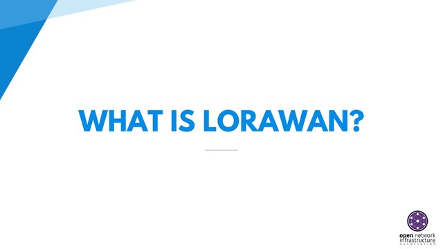WHAT IS LORAWAN?
