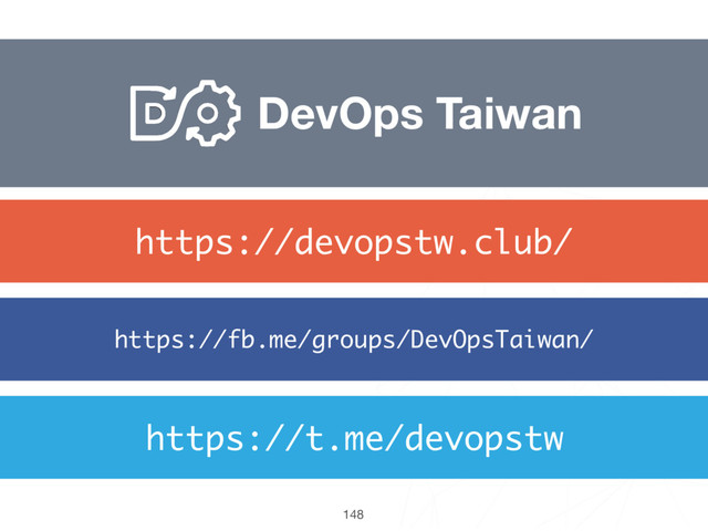 DevOps Taiwan
148
https://t.me/devopstw
https://fb.me/groups/DevOpsTaiwan/
https://devopstw.club/
