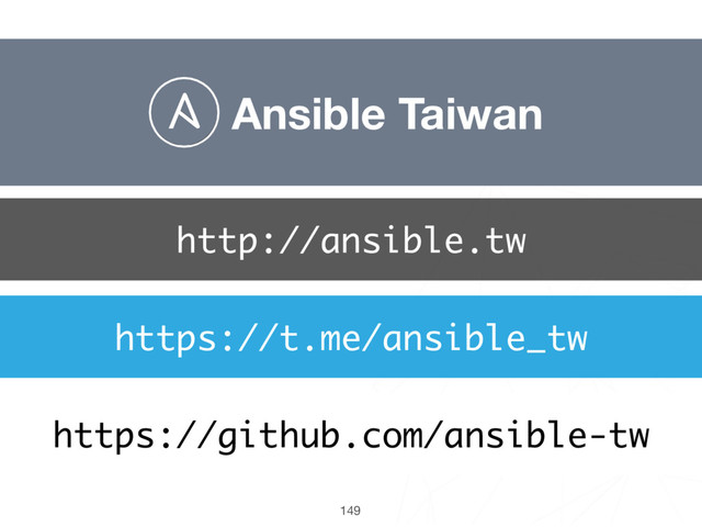Ansible Taiwan
149
https://t.me/ansible_tw
https://github.com/ansible-tw
http://ansible.tw

