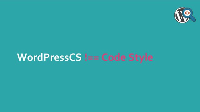 WordPressCS !== Code Style
